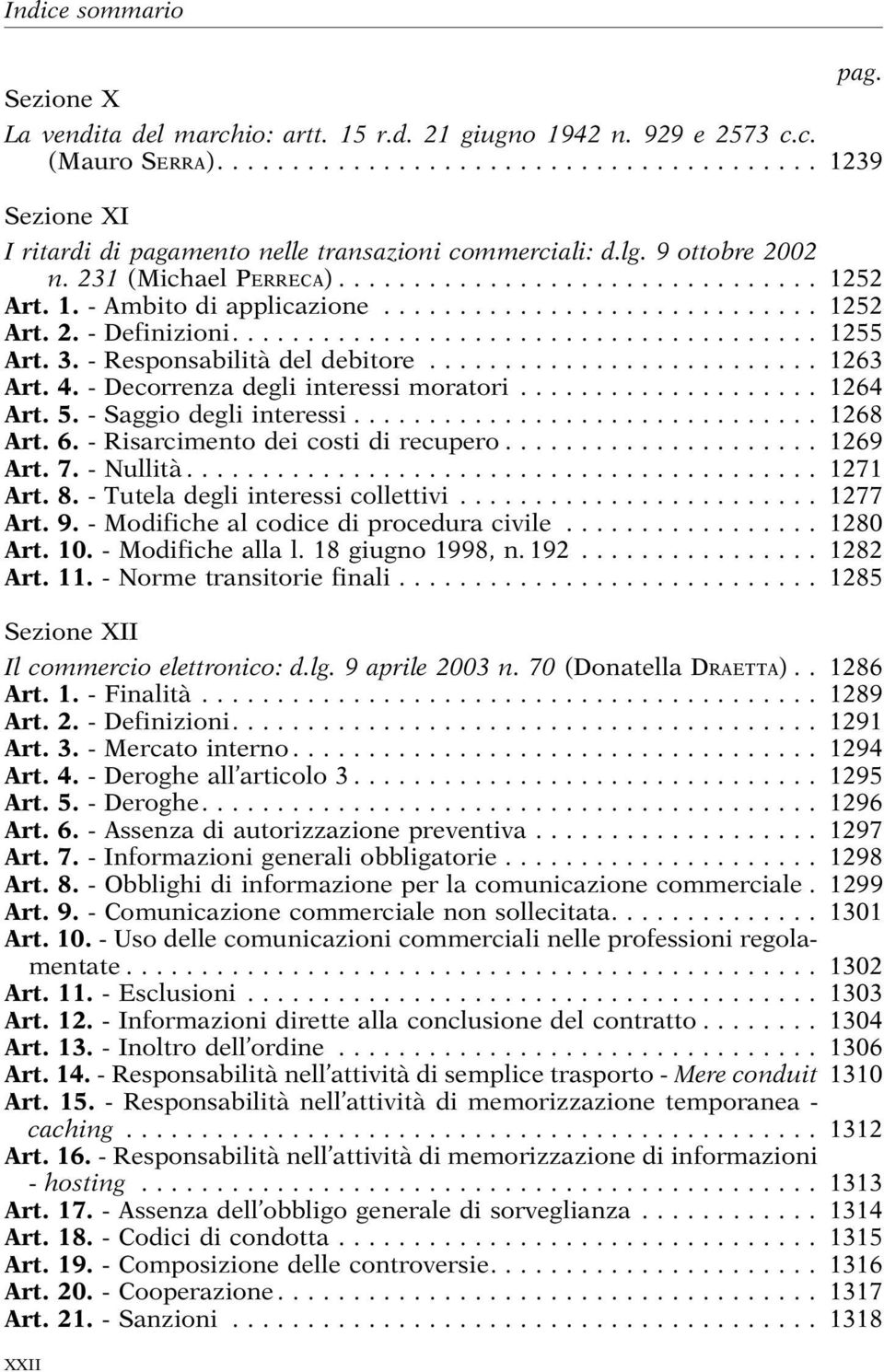 -Saggiodegliinteressi... 1268 Art. 6. -Risarcimentodeicostidirecupero... 1269 Art. 7. -Nullità... 1271 Art. 8. -Tuteladegliinteressicollettivi... 1277 Art. 9. -Modifichealcodicediproceduracivile.