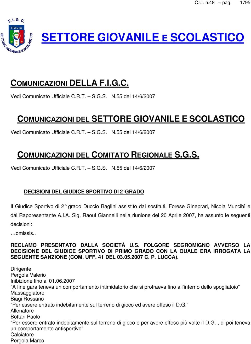 55 del 14/6/2007 COMUNICAZIONI DEL COMITATO REGIONALE S.G.S. Vedi Comunicato Ufficiale C.R.T. S.G.S. N.
