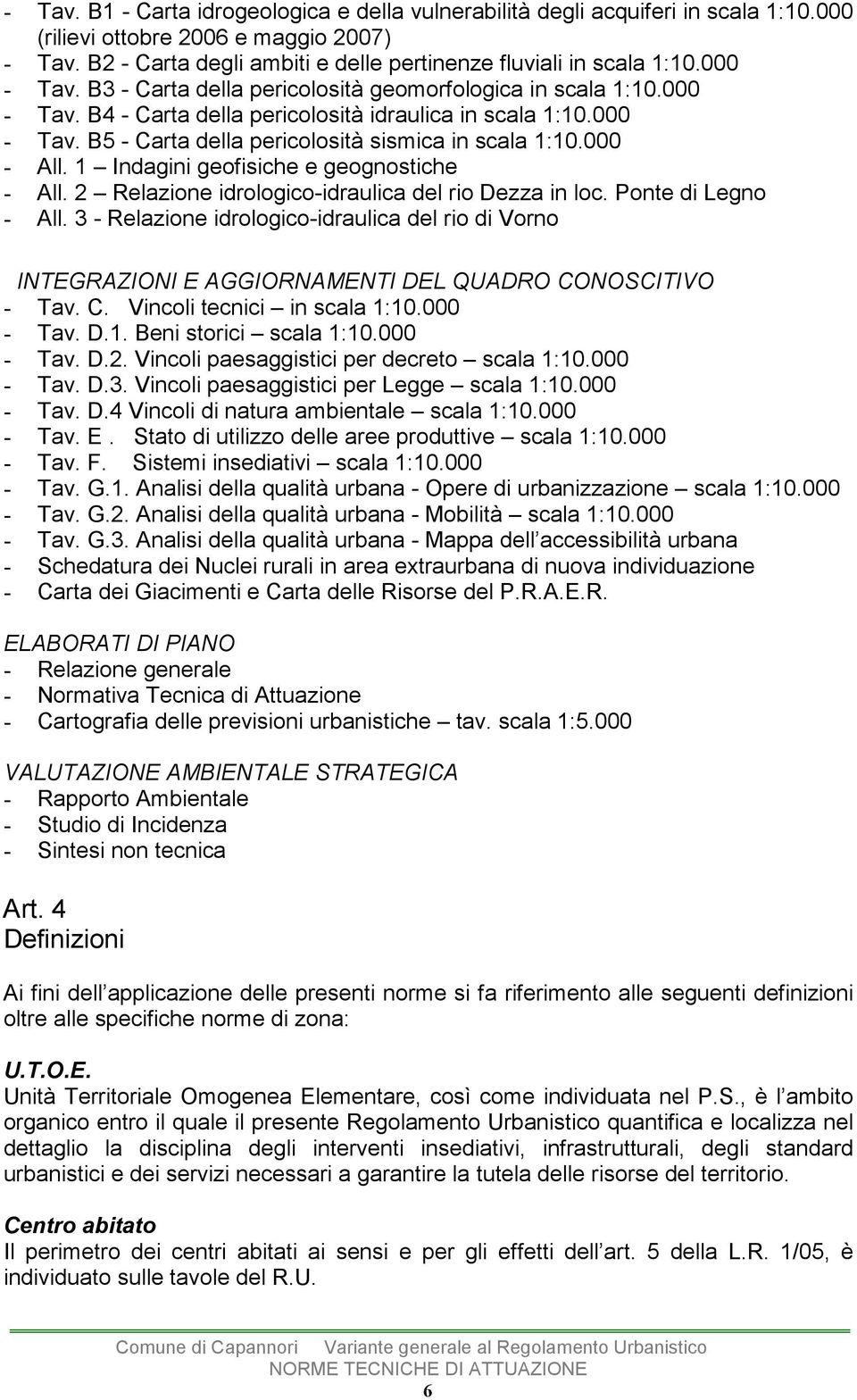 000 - All. 1 Indagini geofisiche e geognostiche - All. 2 Relazione idrologico-idraulica del rio Dezza in loc. Ponte di Legno - All.
