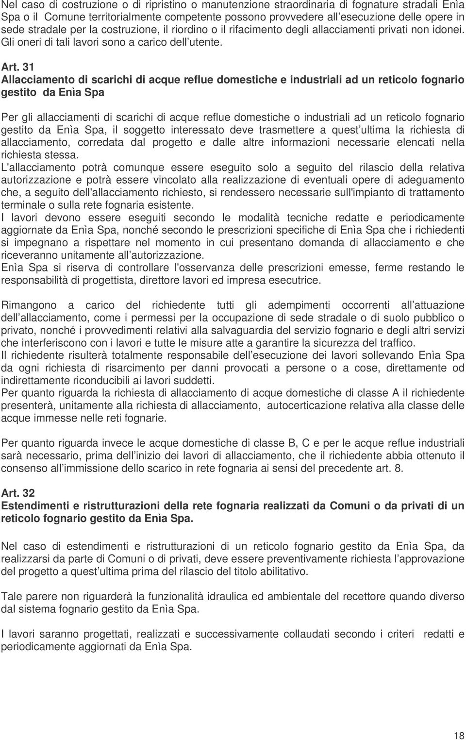 31 Allacciamento di scarichi di acque reflue domestiche e industriali ad un reticolo fognario gestito da Enìa Spa Per gli allacciamenti di scarichi di acque reflue domestiche o industriali ad un