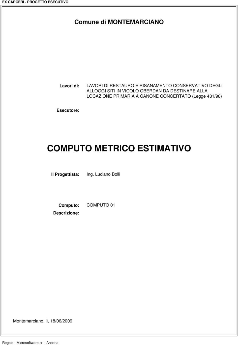 PRIMARIA A CANONE CONCERTATO (Legge 431/98) Esecutore: COMPUTO METRICO ESTIMATIVO Il