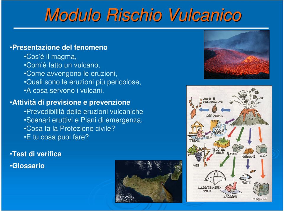 Attività di previsione e prevenzione Prevedibilità delle eruzioni vulcaniche Scenari eruttivi