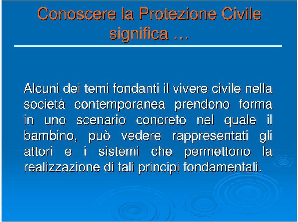 scenario concreto nel quale il bambino, può vedere rappresentati gli