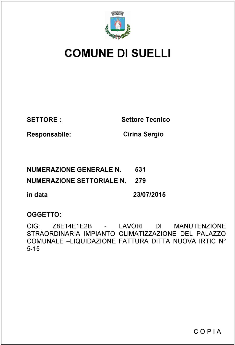 279 in data 23/07/2015 OGGETTO: CIG: Z8E14E1E2B - LAVORI DI MANUTENZIONE