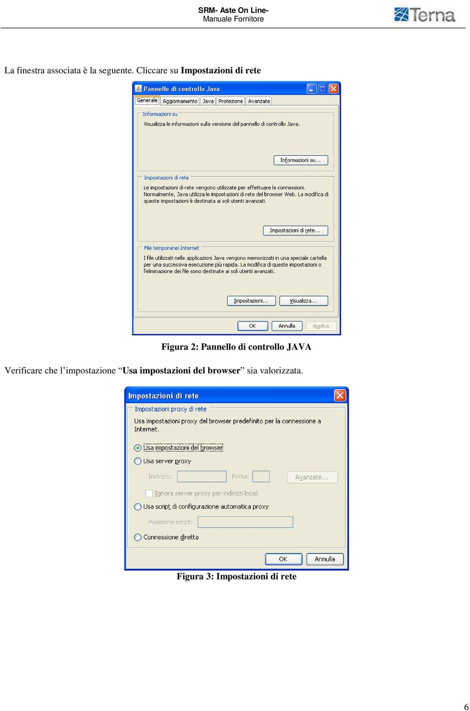 di controllo JAVA Verificare che l impostazione Usa