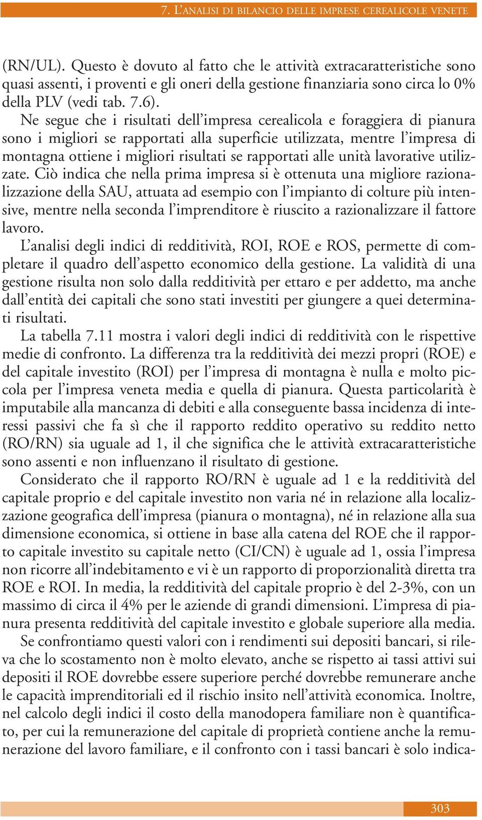 rapportati alle unità lavorative utilizzate.