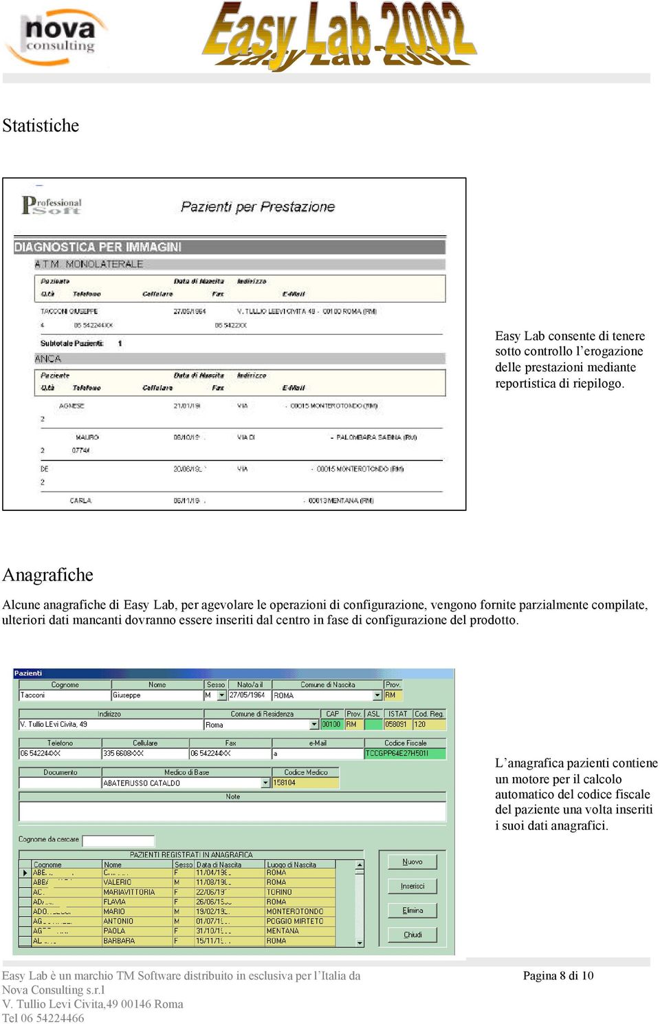 mancanti dovranno essere inseriti dal centro in fase di configurazione del prodotto.