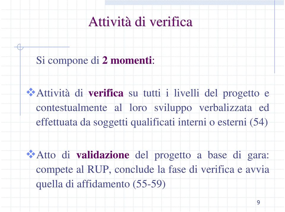 soggetti qualificati interni o esterni (54) Atto di validazione del progetto a base