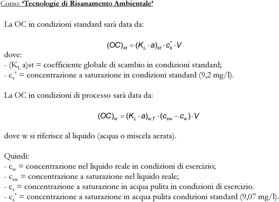 st Quindi: - c w = concentrazione nel liquido reale in condizioni di esercizio; - c sw = concentrazione a saturazione nel liquido reale; - c s = concentrazione a