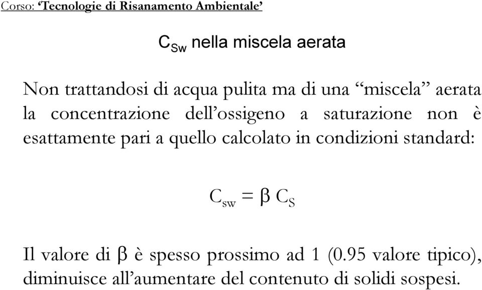 quello calcolato in condizioni standard: C sw = C S Il valore di è spesso