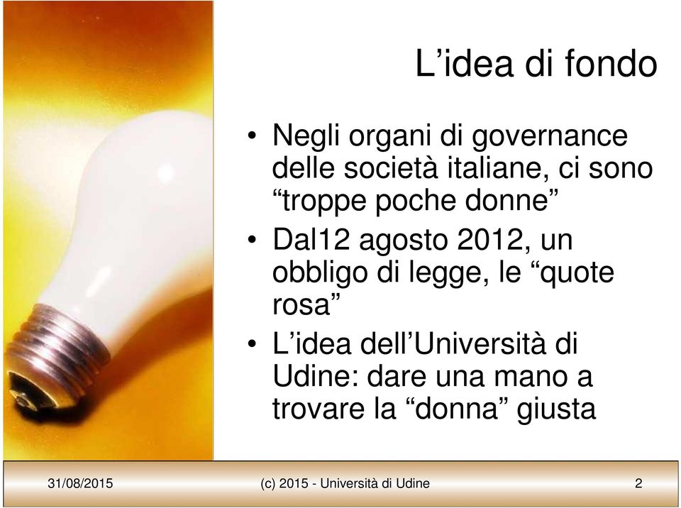obbligo di legge, le quote rosa L idea dell Università di Udine:
