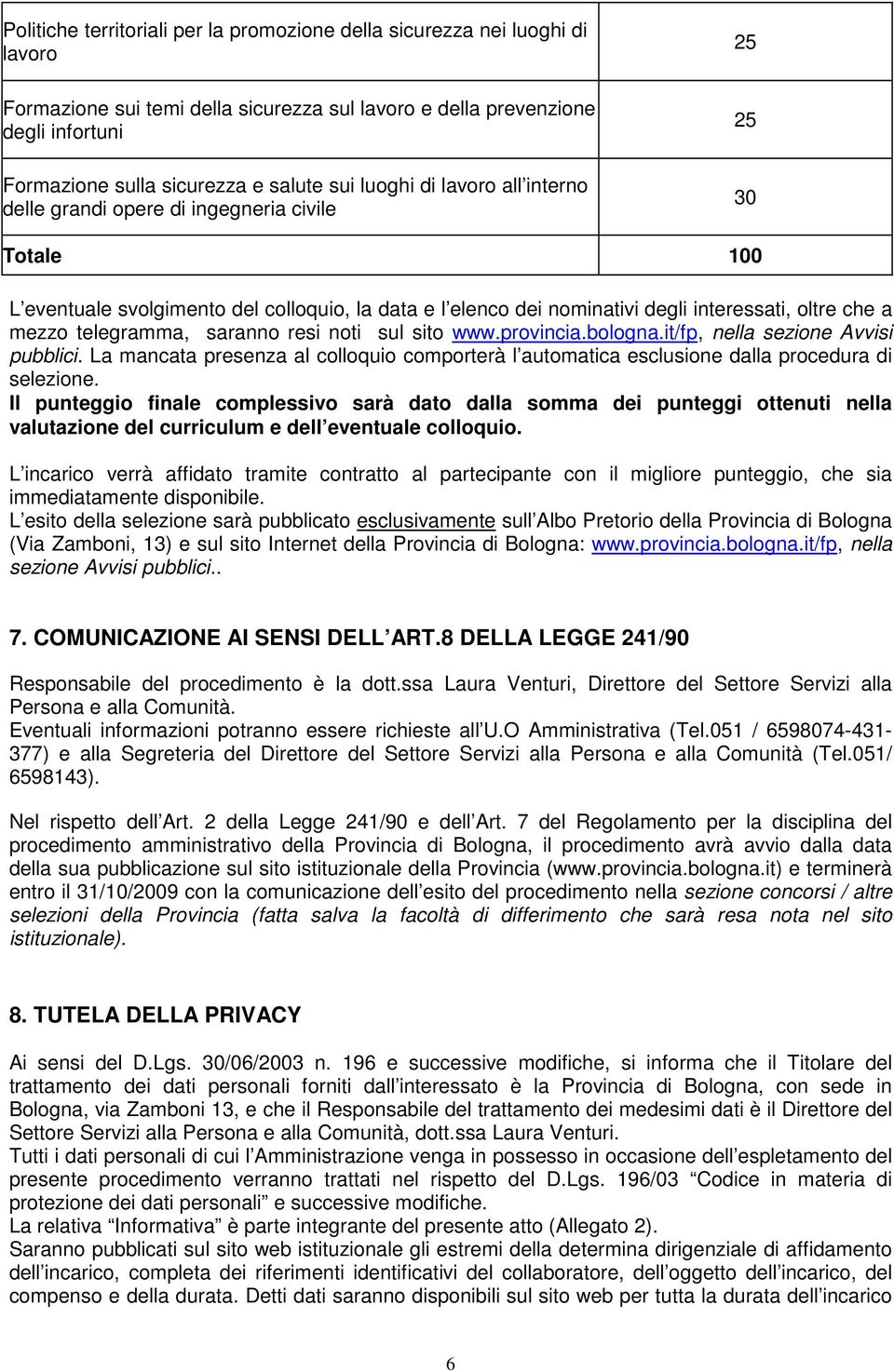 mezzo telegramma, saranno resi noti sul sito www.provincia.bologna.it/fp, nella sezione Avvisi pubblici.
