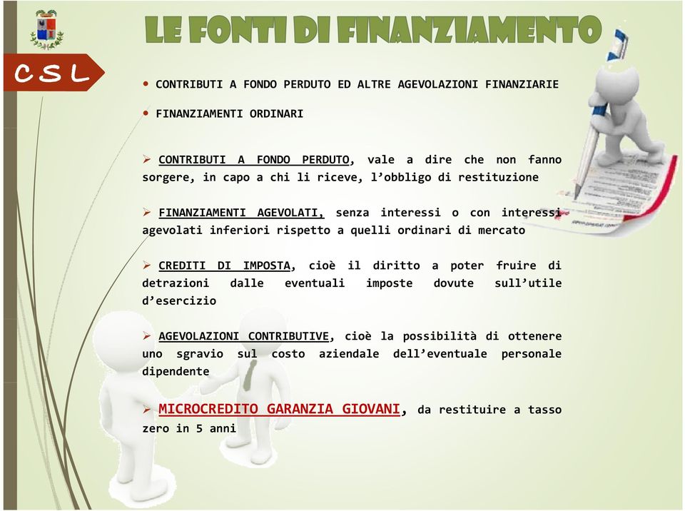 CREDITI DI IMPOSTA, cioè il diritto a poter fruire di detrazioni dalle eventuali imposte dovute sull utile d esercizio AGEVOLAZIONI CONTRIBUTIVE, cioè la