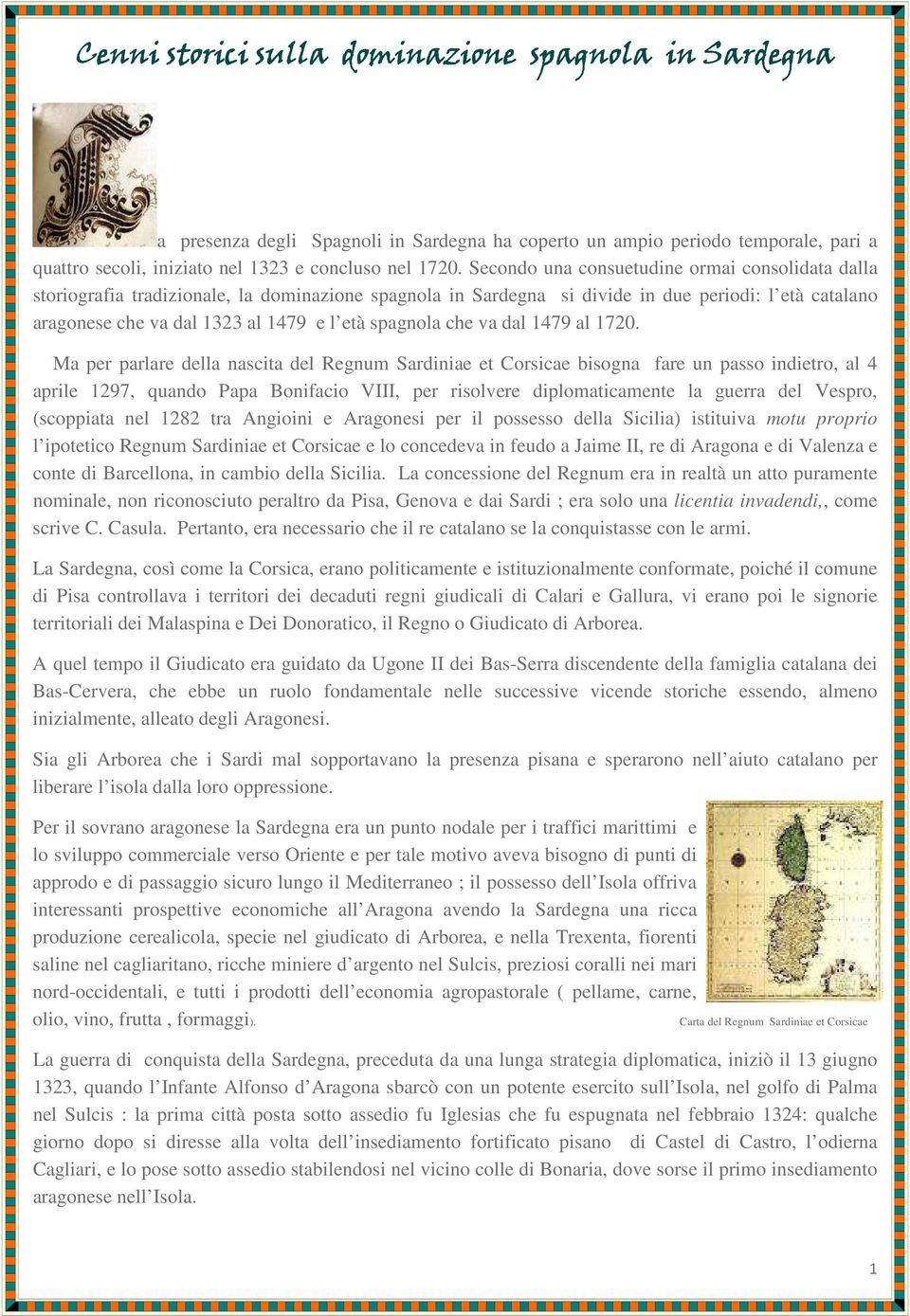 spagnola che va dal 1479 al 1720.