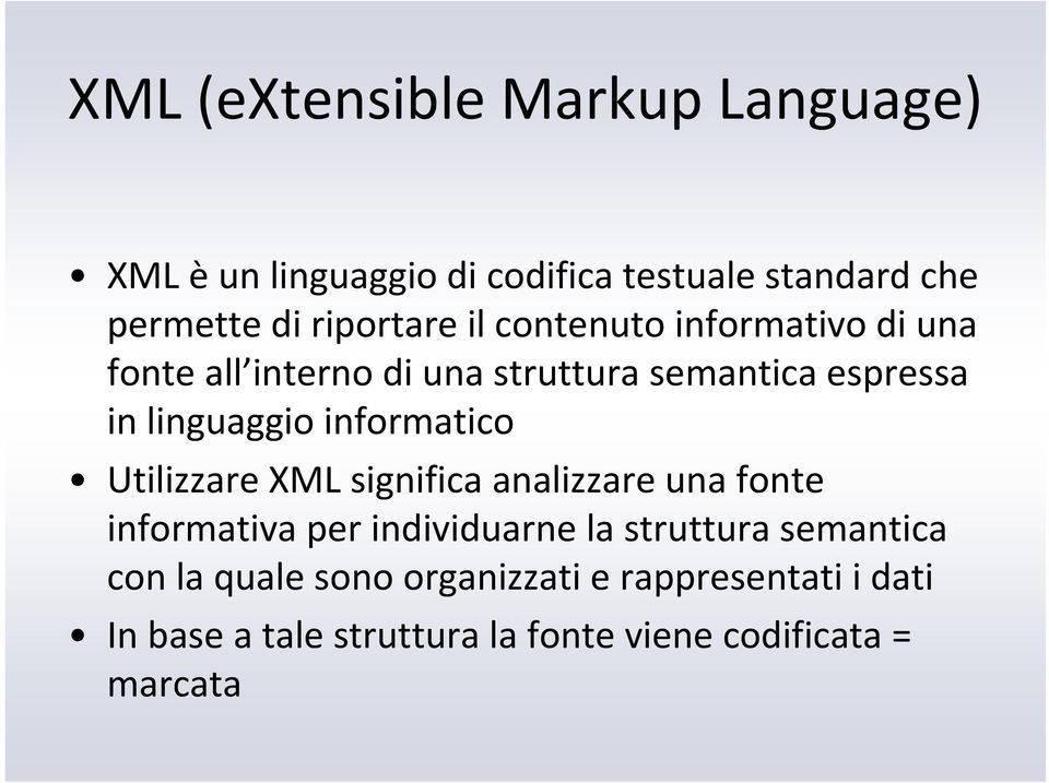 informatico Utilizzare XML significa analizzare una fonte informativa per individuarne la struttura