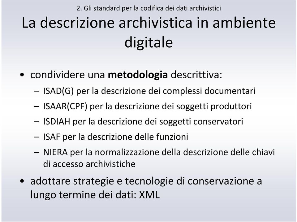 produttori ISDIAH per la descrizione dei soggetti conservatori ISAF per la descrizione delle funzioni NIERA per la