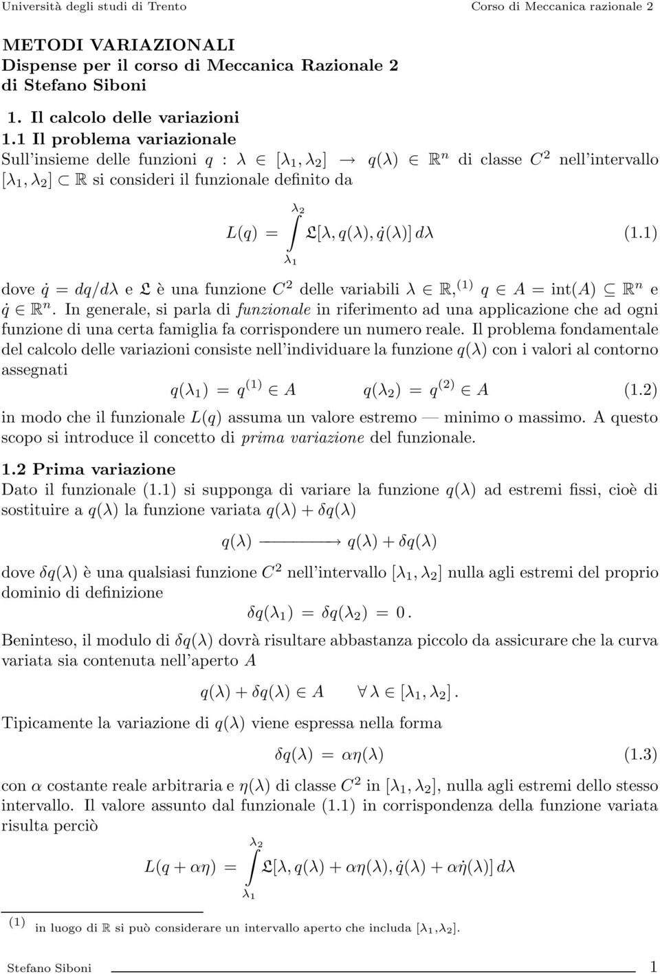 1 ove q = q/λ e L è una funzione C 2 elle variabili λ R, (1 q A =int(a R n e q R n.