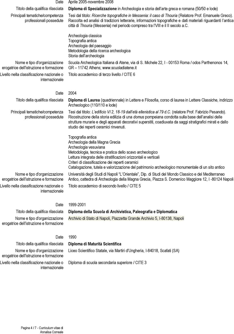 Raccolta ed analisi di tradizioni letterarie, informazioni topografiche e dati materiali riguardanti l antica città di Thouria (Messenia) nel periodo compreso tra l VIII e il II secolo a.c. nella