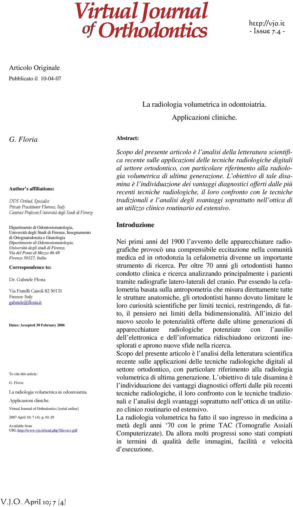 Ortognatodonzia e Gnatologia Dipartimento di Odontostomatologia, Università degli studi di Firenze, Via del Ponte di Mezzo 46-48 Firenze 50127, Italia Correspondence to: Dr.