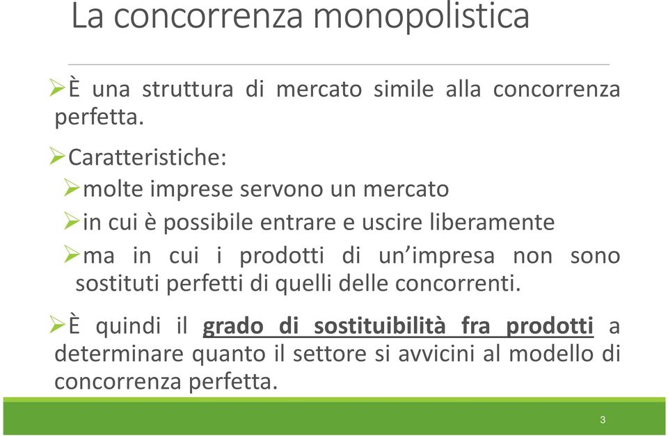 in cui i prodotti di un impresa non sono sostituti perfetti di quelli delle concorrenti.