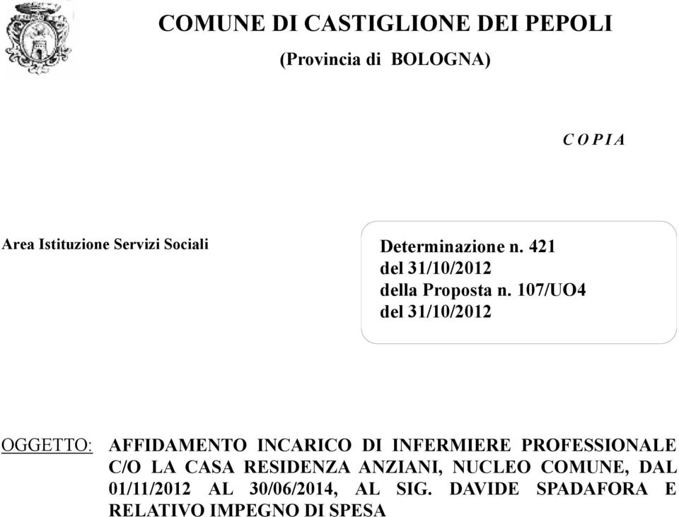 107/UO4 del 31/10/2012 OGGETTO: AFFIDAMENTO INCARICO DI INFERMIERE PROFESSIONALE C/O LA