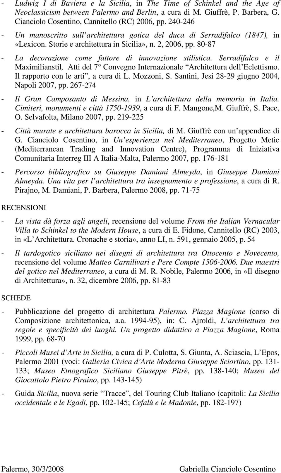 80-87 - La decorazione come fattore di innovazione stilistica. Serradifalco e il Maximilianstil, Atti del 7 Convegno Internazionale Architettura dell Eclettismo. Il rapporto con le arti, a cura di L.