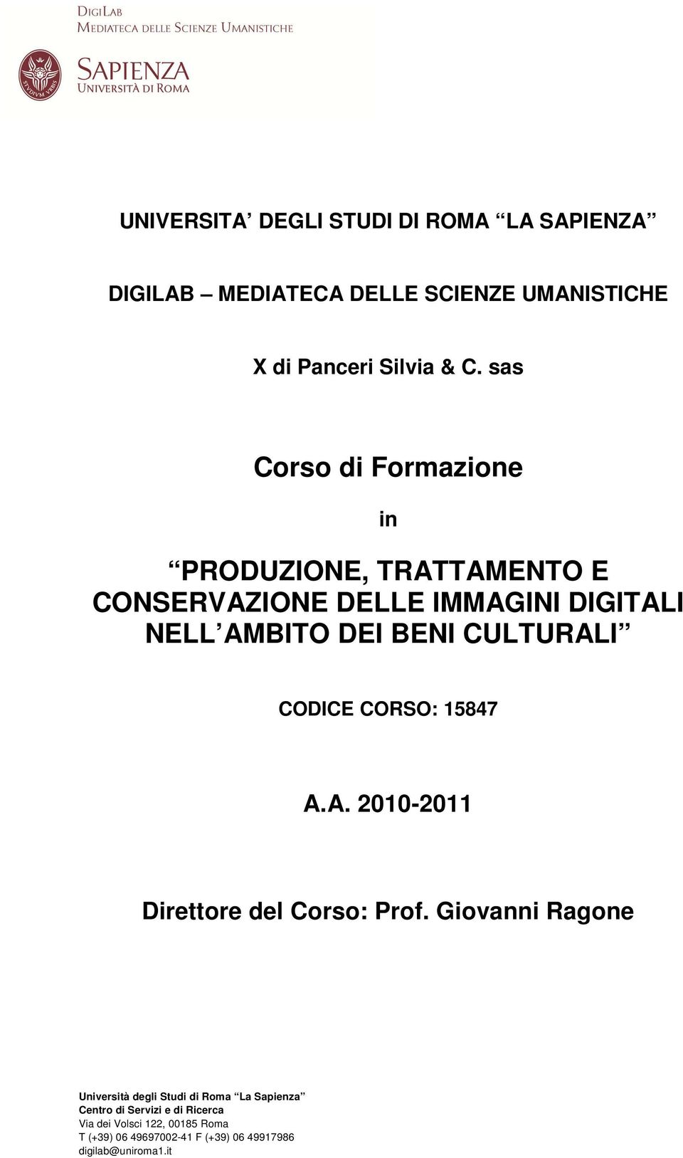 CULTURALI CODICE CORSO: 15847 A.A. 2010-2011 Direttore del Corso: Prof.