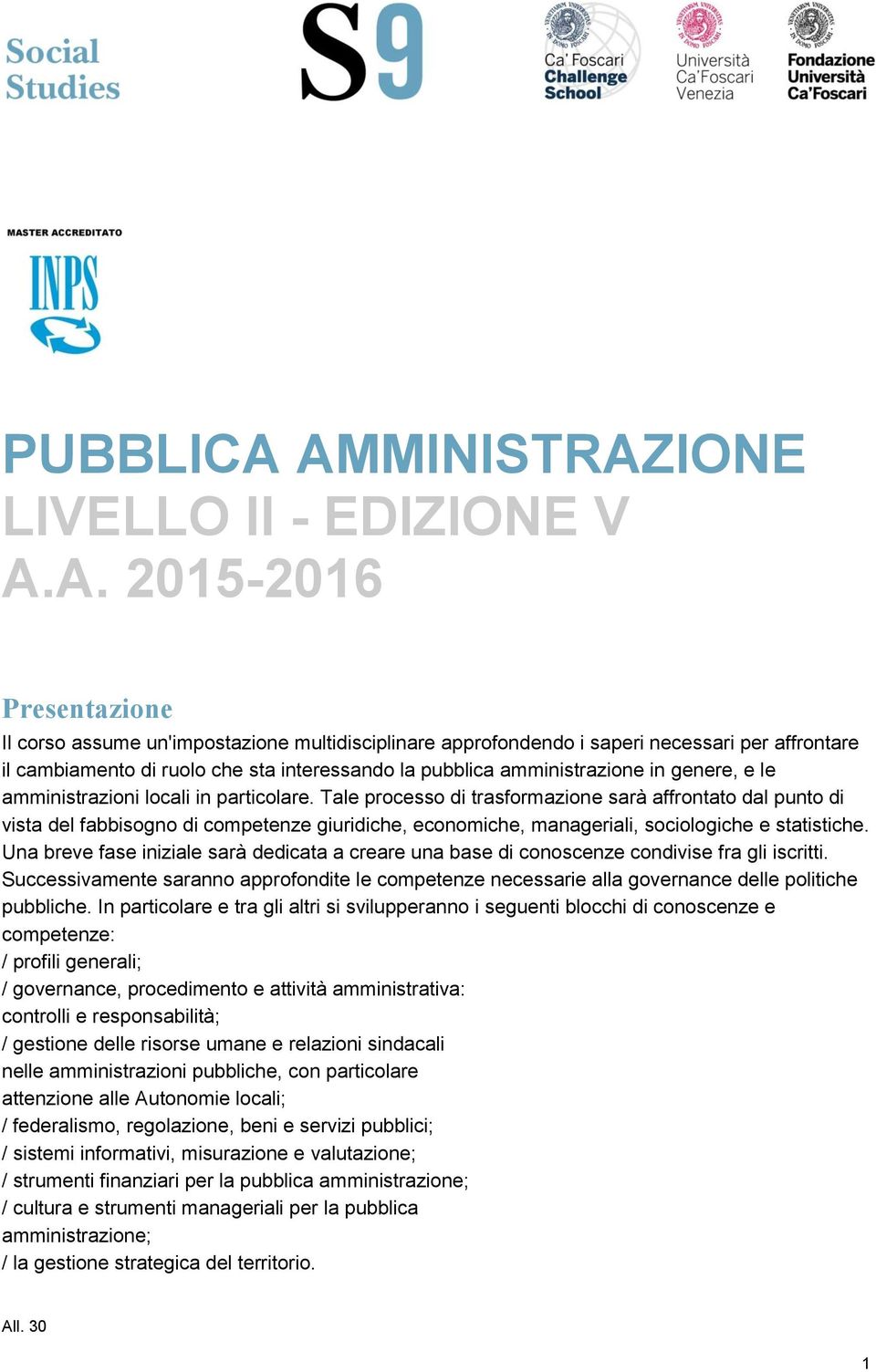 interessando la pubblica amministrazione in genere, e le amministrazioni locali in particolare.