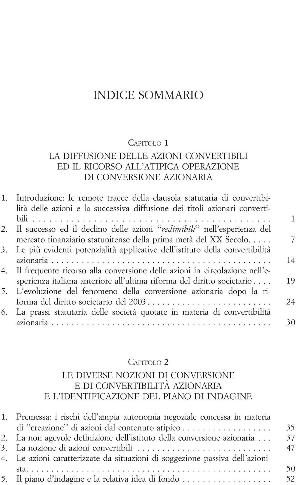 Il successo ed il declino delle azioni redimibili nell esperienza del mercato finanziario statunitense della prima metà del XX Secolo... 7 3.