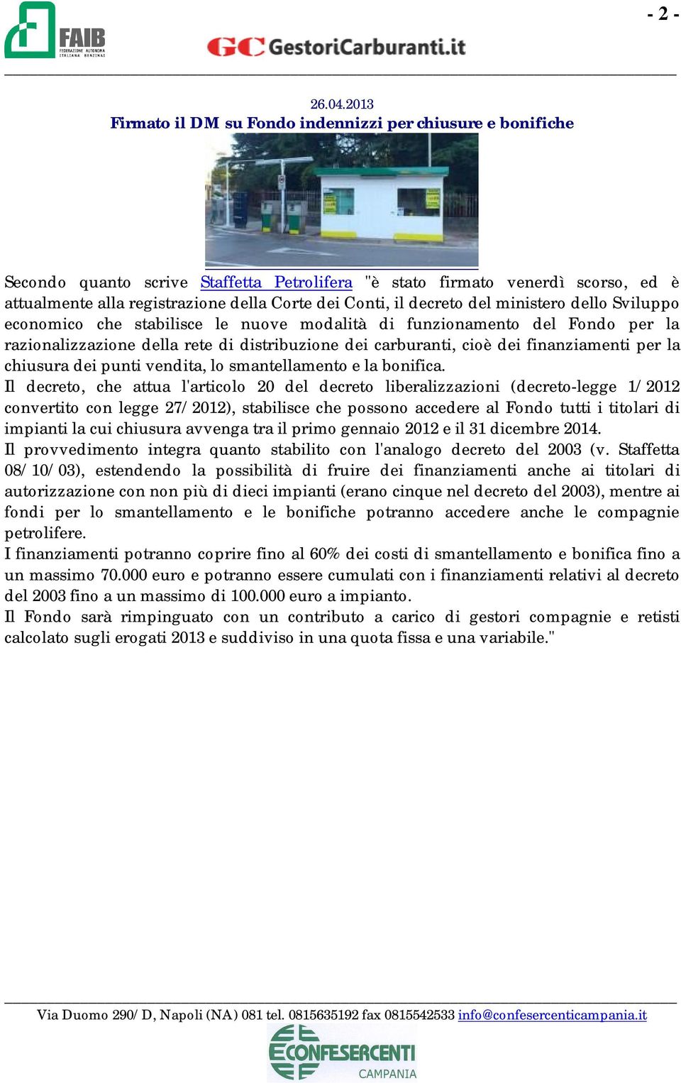 il decreto del ministero dello Sviluppo economico che stabilisce le nuove modalità di funzionamento del Fondo per la razionalizzazione della rete di distribuzione dei carburanti, cioè dei