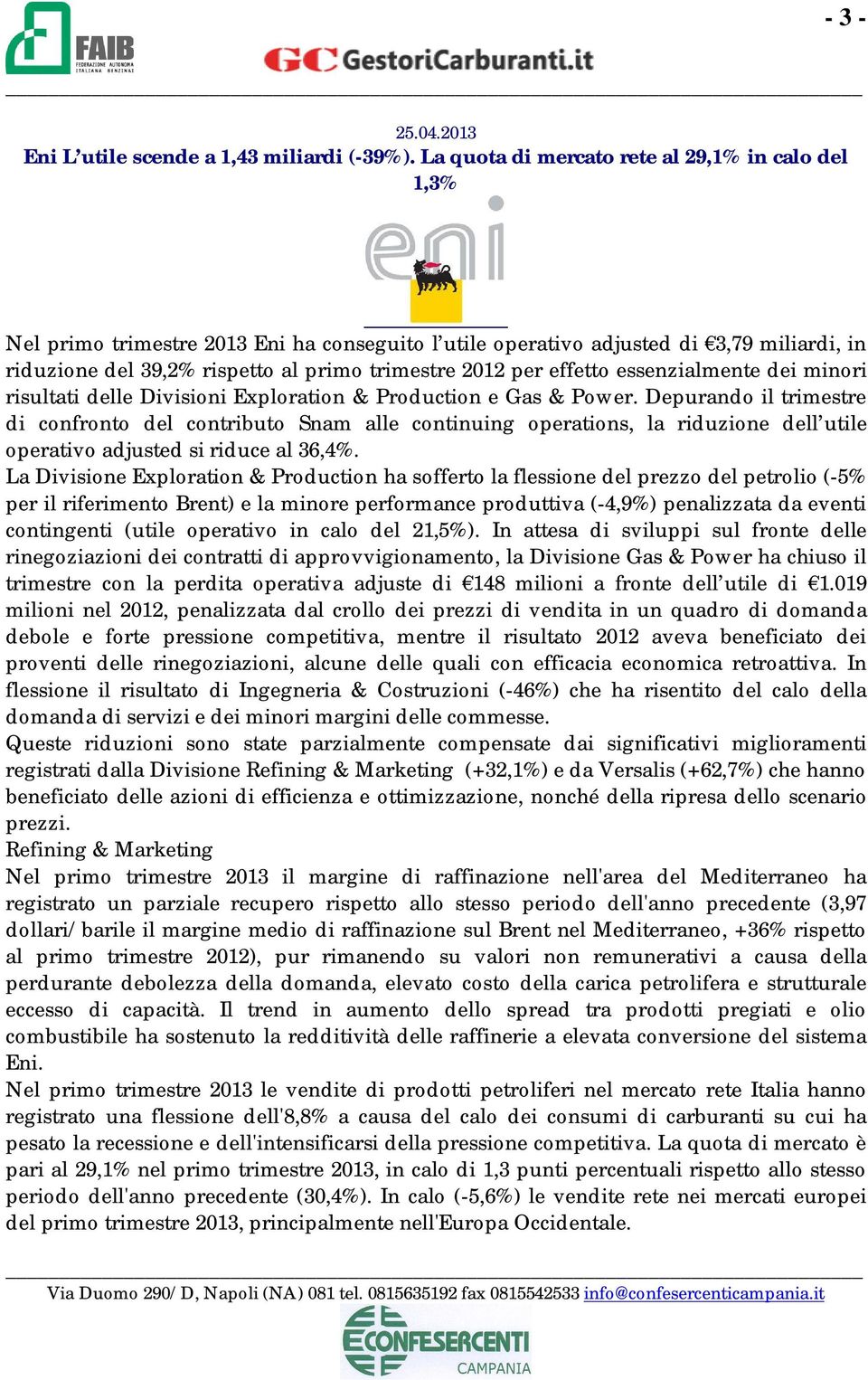 effetto essenzialmente dei minori risultati delle Divisioni Exploration & Production e Gas & Power.