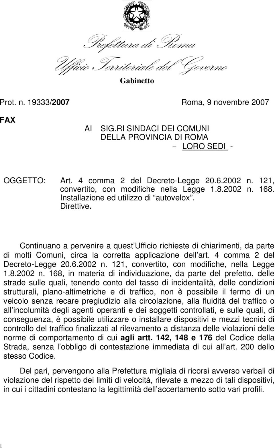 Continuano a pervenire a quest Ufficio richieste di chiarimenti, da parte di molti Comuni, circa la corretta applicazione dell art. 4 comma 2 del Decreto-Legge 20.6.2002 n.