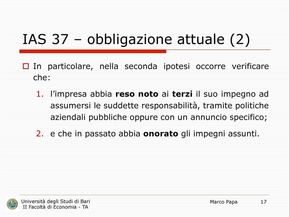 l impresa abbia reso noto ai terzi il suo impegno ad assumersi le suddette