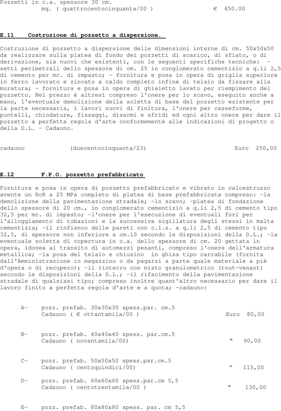 cm. 25 in conglomerato cementizio a q.li 2,5 di cemento per mc.