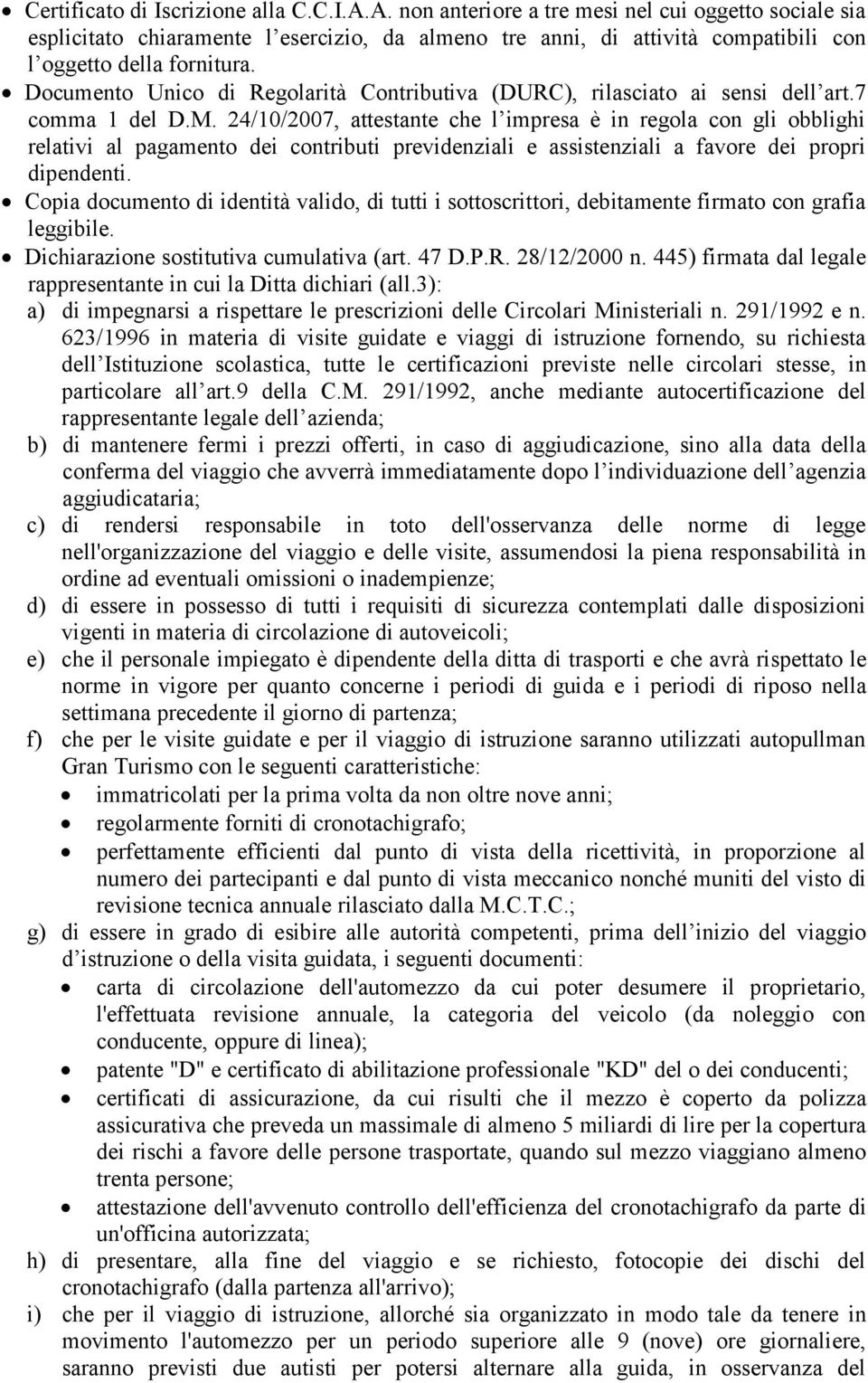 Documento Unico di Regolarità Contributiva (DURC), rilasciato ai sensi dell art.7 comma 1 del D.M.