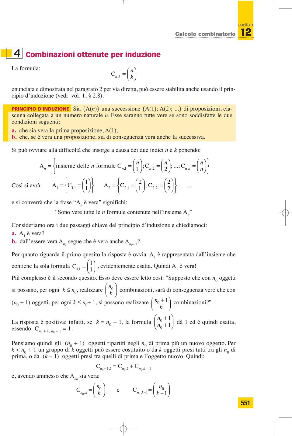 che sia vera la prima proposizioe, A(); b. che, se è vera ua proposizioe, sia di cosegueza vera ache la successiva.