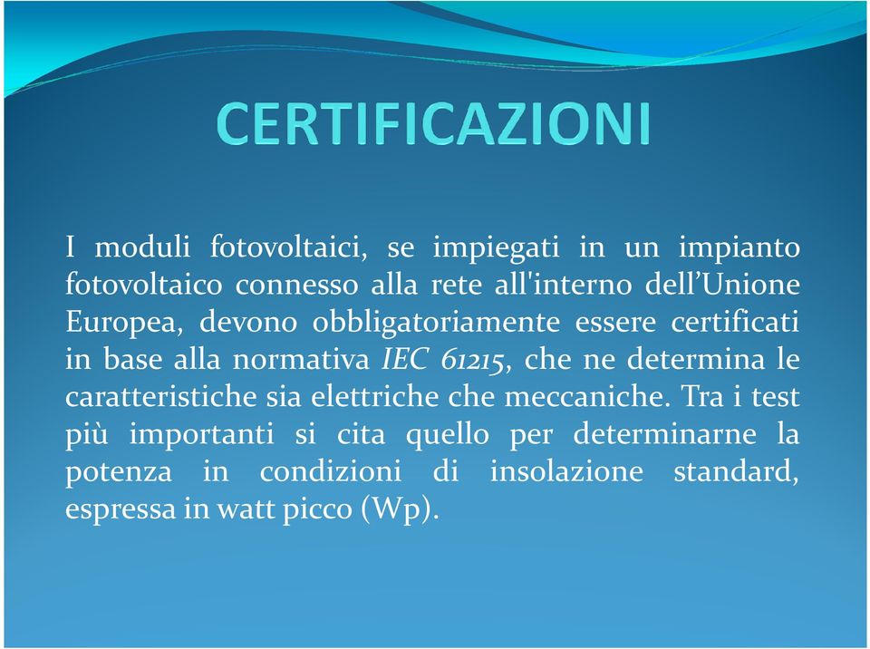 che ne determina le caratteristiche sia elettriche che meccaniche.