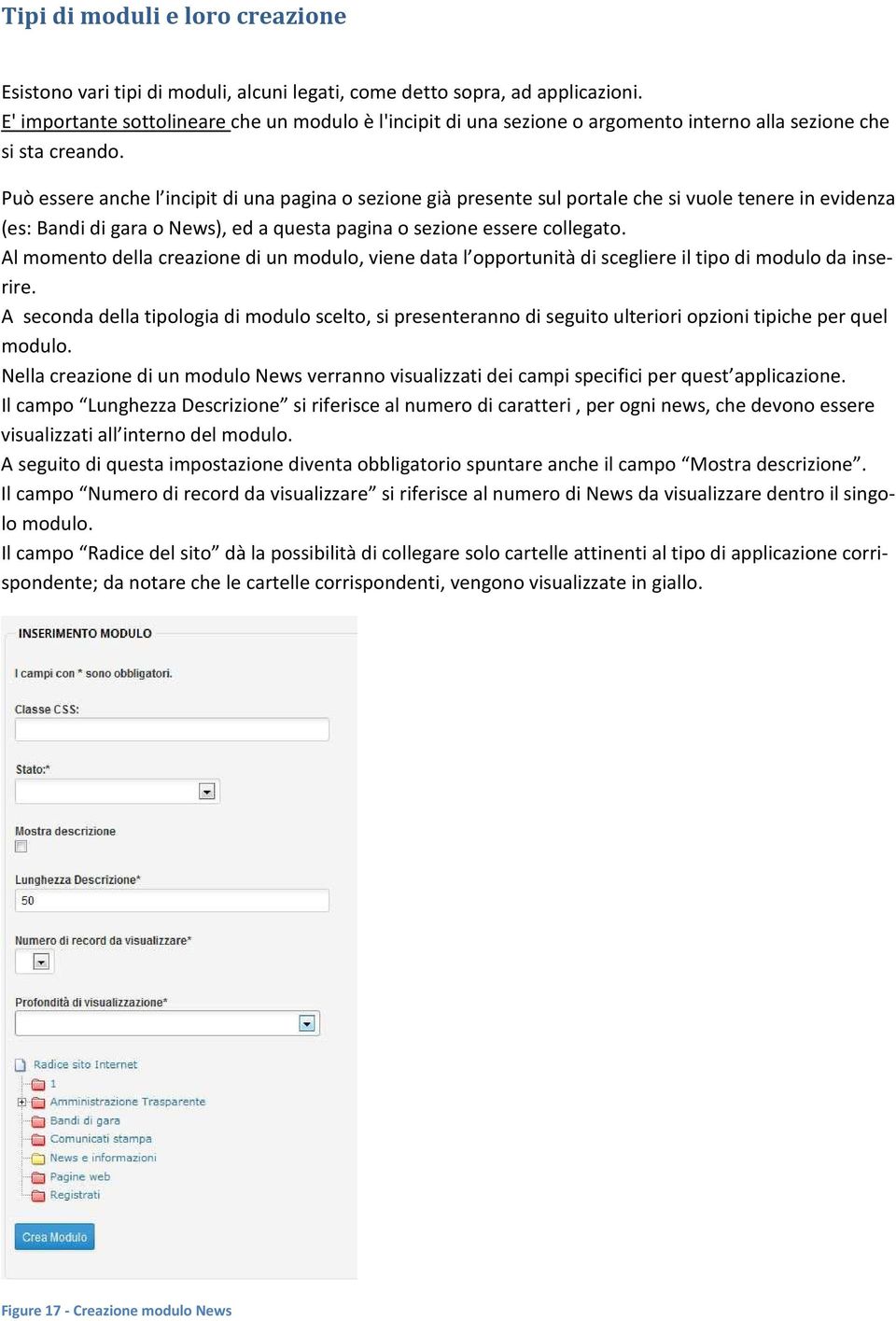 Può essere anche l incipit di una pagina o sezione già presente sul portale che si vuole tenere in evidenza (es: Bandi di gara o News), ed a questa pagina o sezione essere collegato.