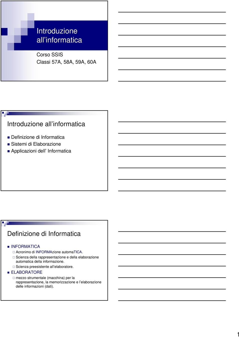 automatica. Scienza della rappresentazione e della elaborazione automatica della informazione.