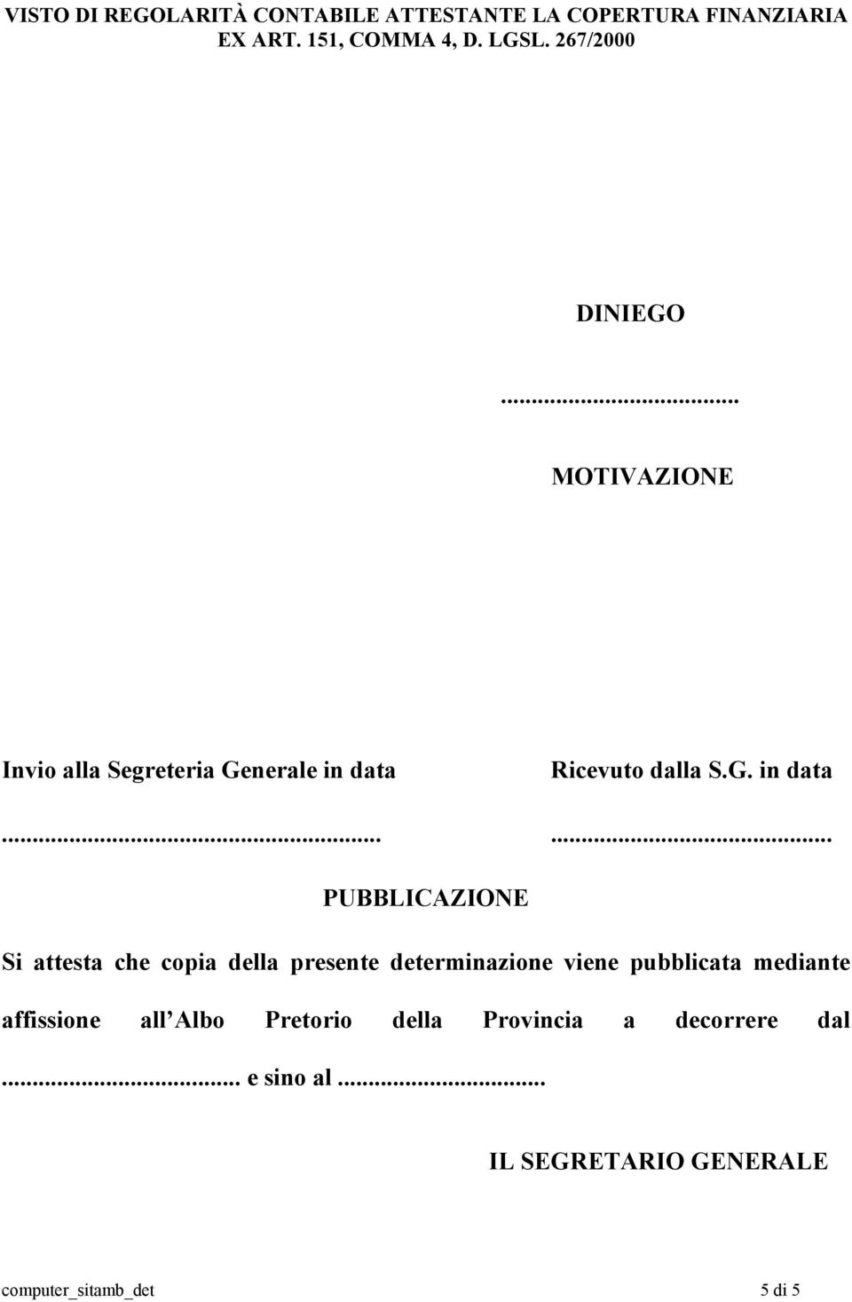 Ricevuto dalla S.G. in data.