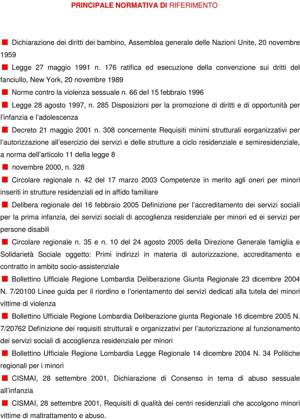 285 Disposizioni per la promozione di diritti e di opportunità per l infanzia e l adolescenza Decreto 21 maggio 2001 n.