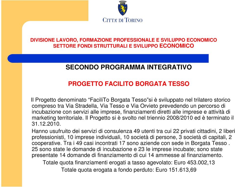 Il Progetto si è svolto nel triennio 2008/2010 