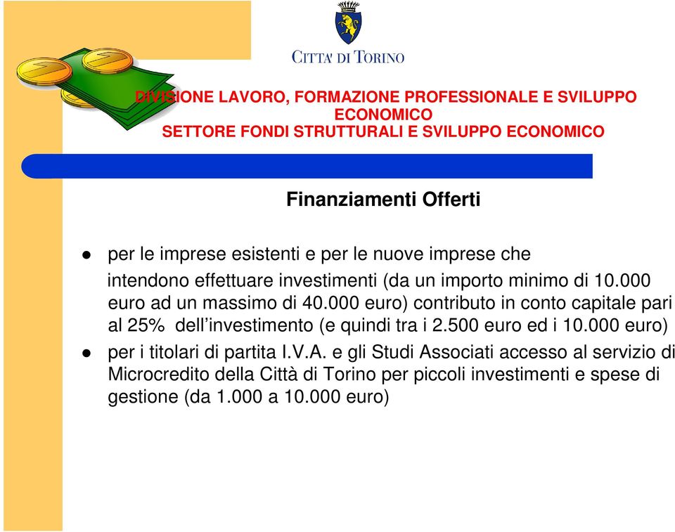 000 euro) contributo in conto capitale pari al 25% dell investimento (e quindi tra i 2.500 euro ed i 10.