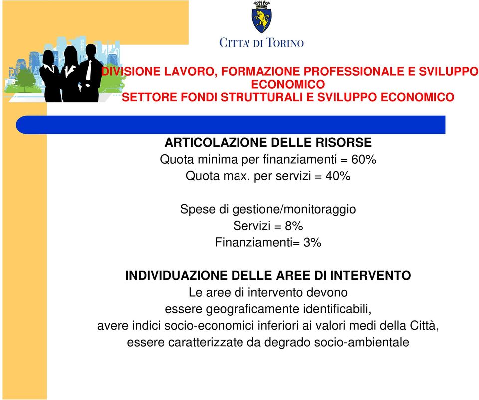 DELLE AREE DI INTERVENTO Le aree di intervento devono essere geograficamente identificabili,