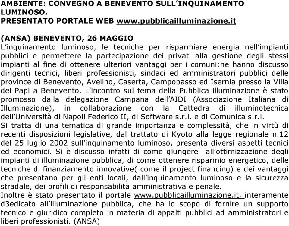 fine di ottenere ulteriori vantaggi per i comuni:ne hanno discusso dirigenti tecnici, liberi professionisti, sindaci ed amministratori pubblici delle province di Benevento, Avelino, Caserta,