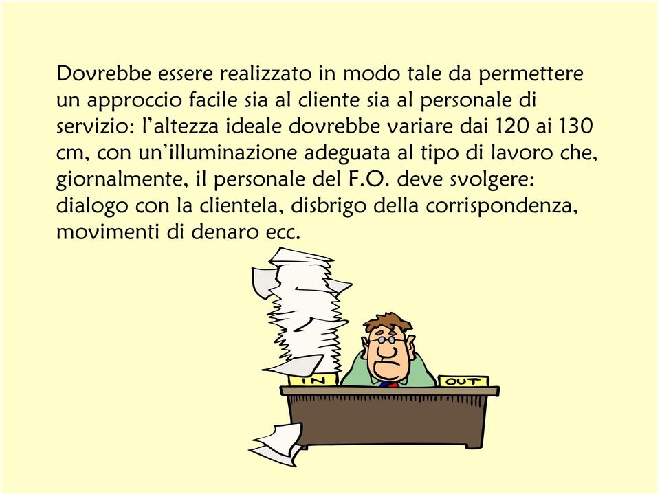 illuminazione adeguata al tipo di lavoro che, giornalmente, il personale del F.O.