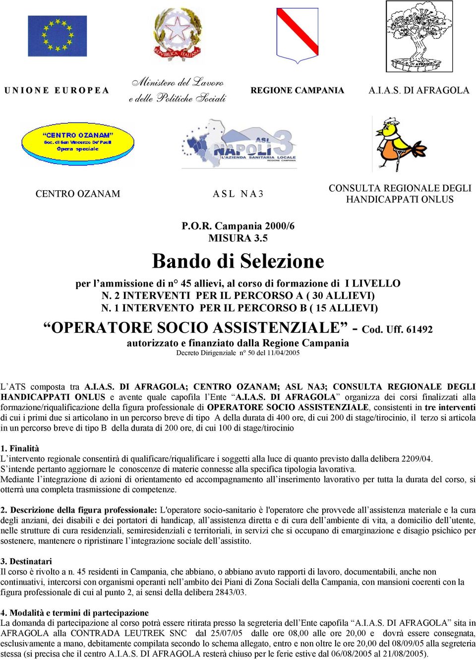 1 INTERVENTO PER IL PERCORSO B ( 15 ALLIEVI) OPERATORE SOCIO ASSISTENZIALE - Cod. Uff.