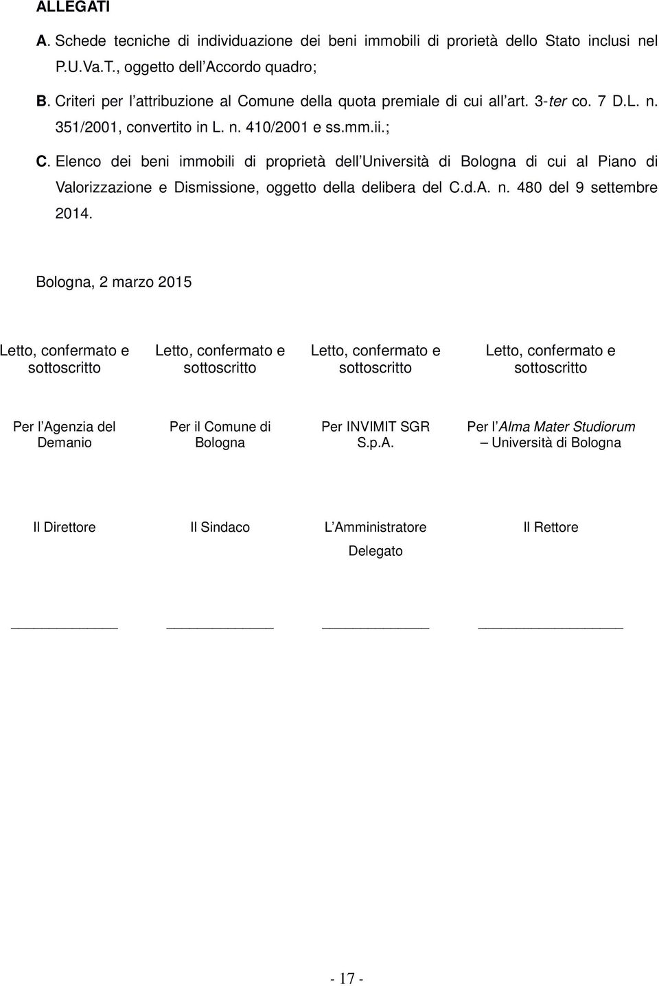 Elenco dei beni immobili di proprietà dell Università di Bologna di cui al Piano di Valorizzazione e Dismissione, oggetto della delibera del C.d.A. n. 480 del 9 settembre 2014.