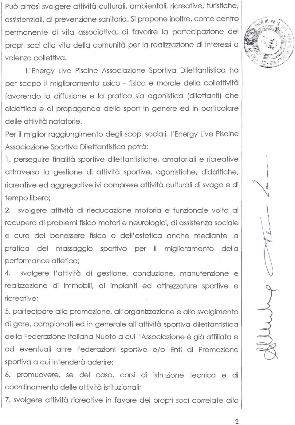 L'Energy Live Piscine Associazione Sportiva Dilettantistica ha per scopo il miglioramento psico - fisico e morale della collettività favorendo la diffusione e la pratica sia agonistica (dilettanti)