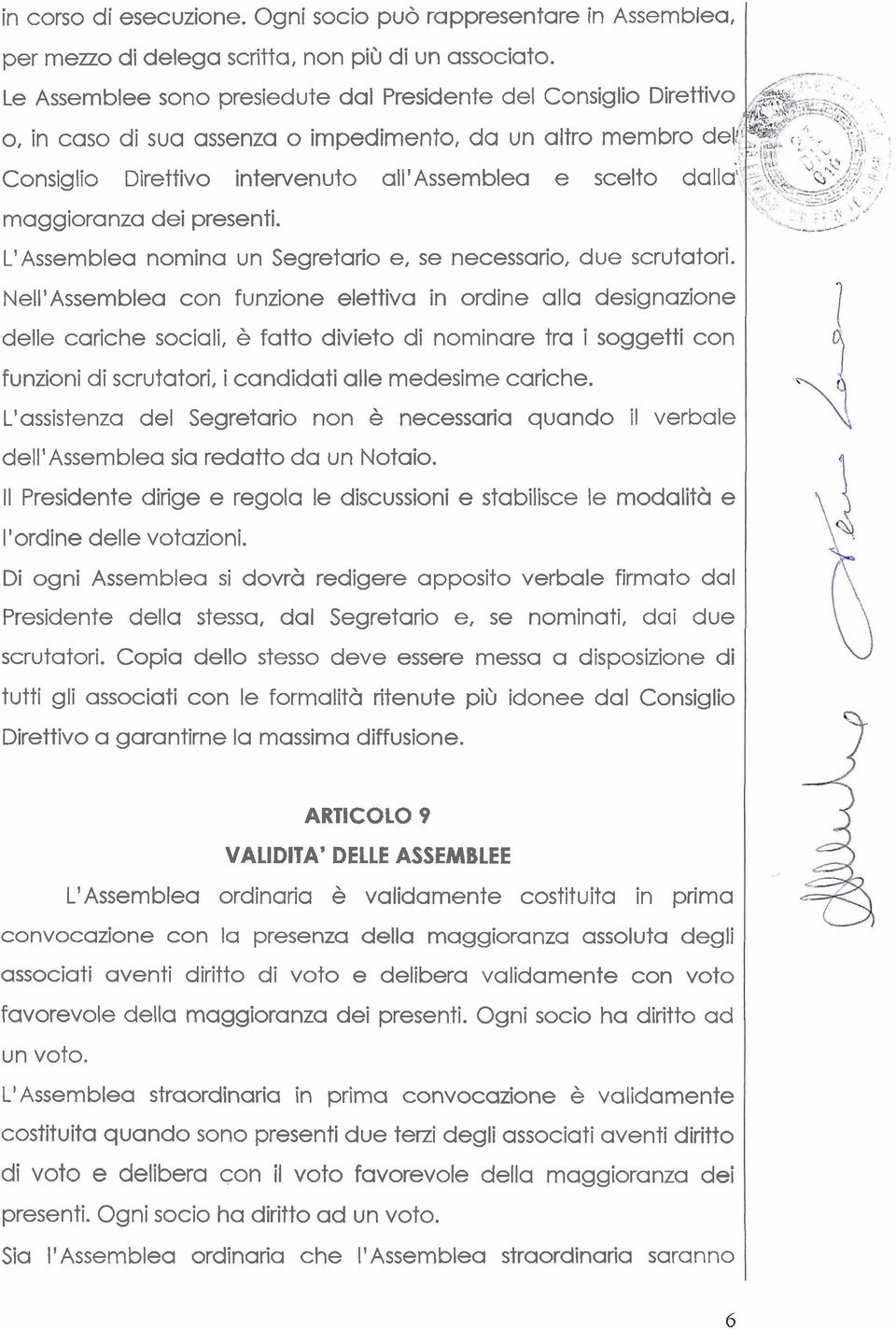 maggioranza dei presenti. L' Assem bleu nomina un Segretario e, se necessario, due scrutatori.